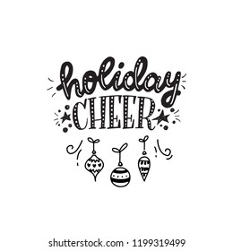 Christmas and New Year calligraphy phrase Holiday Cheer. Modern lettering for cards, posters, t-shirts, etc. with handdrawn doodle elements. Vector illustration.