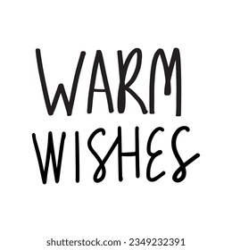 Christmas and New Year calligraphy phrase Warm wishes. Vector black typography isolated on white background. Modern hand drawn lettering for greeting cards, posters, t-shirts etc.