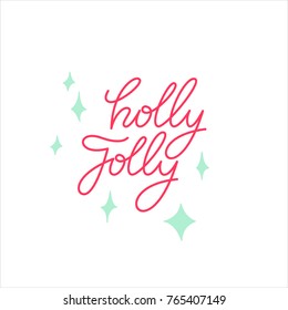 Christmas and New Year calligraphy phrase Holly Jolly. Handwritten modern lettering for cards, posters, t-shirts, etc. 
