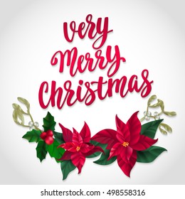 Christmas and new year decoration with lettering. Holidays hand calligraphy quote with mistletoe, holly and Christmas star plant. Vector decorative elements on white background.