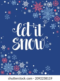 Christmas and New Year poster, snowflakes, hand written lettering Let it snow, vector holiday illustration, template for greeting card, invitation, poster.