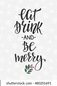 Christmas New Year simple lettering. Calligraphy postcard or poster graphic design lettering element. Hand written postcard design. Photo overlay Winter Holidays sign detail. Eat Drink and be Merry