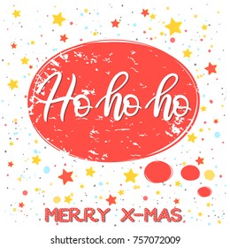 Christmas and New Year typography.Ho ho ho - hand drawn lettering on speech bubble with colorful confett and stars.Seasons greetings card designs perfect for prints, flyers,cards,invitations and more.