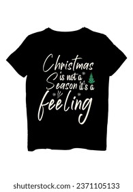 Christmas is not a season feeling  t-shirt design