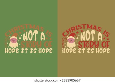 Christmas Is Not A Story Of Hope It Is Hope, All I Want For Christmas Retro EPS JPG PNG, Christmas Gnomes Shirt, Santa Gnomes Shirt, Christmas Day Gift Merry Santa Tshirt,