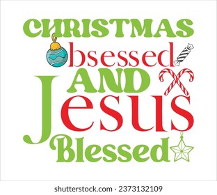 Christmas Obsessed and Jesus Blessed, Merry Christmas T-shirts, Funny Christmas Quotes, Winter Quote, Christmas Saying, Holiday, T-shirt, Santa Claus Hat, New Year, Snowflakes Files