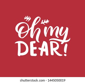 Christmas "Oh my dear" hand drawn lettering. Calligraphy on red background. Composition for banner, postcard, poster design element stories, posts, etc. Vector eps10