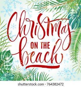 Christmas On The Beach Lettering with tropical plant leaves. Handwritten modern calligraphy, brush painted letters. Vector illustration. Template for banners, posters, greeting cards or photo overlays