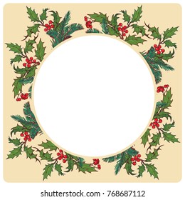 Christmas ornamental circular frame. Holly branches with leafs and berries. Christmas greeting card template. EPS10 vector illustration