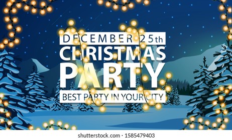 Christmas party, best party in your town, white sign wrapped with a garland on background of winter evening landscape with pines, hills on horizon, blue starry sky and snow-covered plains.