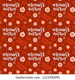 Christmas pattern with christmas decorations. Handwritten lettering Merriest wishes