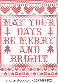 Christmas pattern May your days be merry and bright  vector seamless pattern inspired by Nordic culture festive winter in cross stitch with heart, snowflake, snow ,Christmas tree, reindeer red and whi