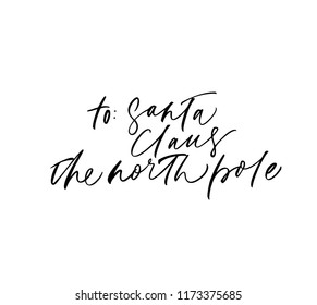 Christmas phrase handwritten with a calligraphic brush. To Santa Claus. Ink illustration. Modern brush calligraphy. Isolated on white background.