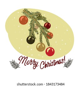 Christmas postcard in warm colors with Christmas Tree branch with beautiful colorful  balls hanging on it. Handwritten Marry Christmas 