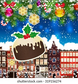 Christmas pudding on the background of snow-covered streets. Green branches of Christmas trees decorated with Christmas balls and sweets. Christmas background.