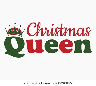 Christmas Queen Svg,Christmas Svg,Christmas Funny Shirt,Calligraphy t shirt,Christmas Silhouette,Christmas Says Svg,Cut File,Silhouette,T-shirt Commercial Use