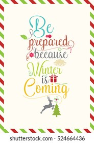 Christmas Quote. Be prepared because winter is coming.