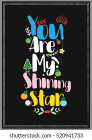 Christmas Quote. Christmas card template. You are my shining star.