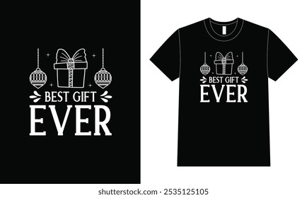 Christmas Quote Design. Best Gift Ever T Shirt Design.