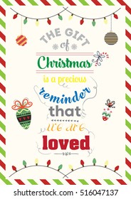 Christmas Quote. The gift of christmas is a precious reminder that we are loved.