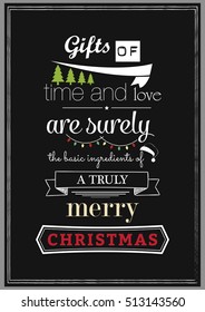 Christmas Quote. Gifts of time and love are surely the basic ingredients of a truly merry Christmas