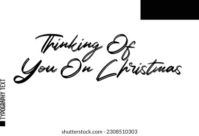 Christmas Quote Inspirational Cursive Typography Text for Invitation Design Thinking Of You On Christmas