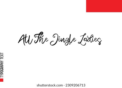 Christmas Quote Inspirational Cursive Typography Text for Invitation Design All The Jingle Ladies