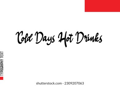 Christmas Quote Inspirational Cursive Typography Text for Invitation Design Cold Days Hot Drinks