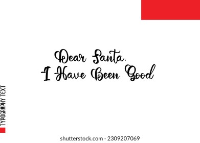 Cita navideña Inspiración Tipografía Cursiva Texto para diseño de invitación Querido Papá Noel, he sido bueno
