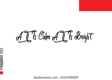 Christmas Quote Inspirational Cursive Typography Text for Invitation Design All Is Calm All Is Bright