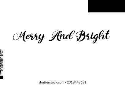 Christmas Quote Inspirational Cursive Typography Text for Invitation Design Merry And Bright