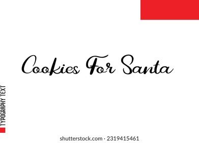 Christmas Quote Inspirational Cursive Typography Text for Invitation Design Cookies For Santa