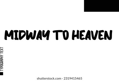Christmas Quote Inspirational Cursive Typography Text for Invitation Design Midway To Heaven