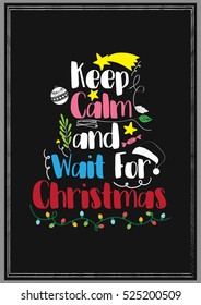 Christmas Quote. Keep Calm and Wait For Christmas.