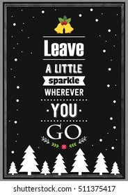 Christmas Quote. Leave a little sparkle wherever you go.