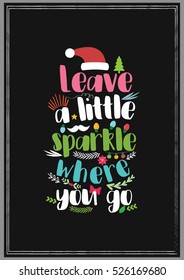 Christmas Quote. Leave a little sparkle wherever you go.