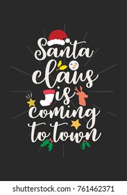 Christmas quote, lettering. Print Design Vector illustration. Santa claus is coming to town.