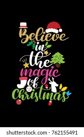 Christmas quote, lettering. Print Design Vector illustration. Believe in the magic of Christmas.