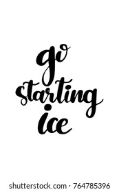 Christmas quote, lettering. Print Design Vector illustration. Go starting ice.