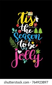 Christmas quote, lettering. Print Design Vector illustration. Tis the season to be jolly.