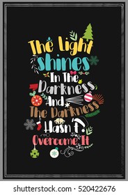 Christmas Quote. The light shines in the darkness, and the darkness has not overcome it.
