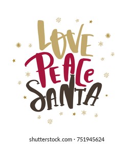 Christmas Quote Love Peace Santa for decoration. New Year lettering quote