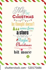 Christmas Quote. Maybe Christmas he thought does not come from a store Maybe Christmas perhaps means a little bit more.