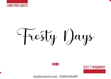 Christmas Quote Stylish Typography Text Lettering Frosty Days 