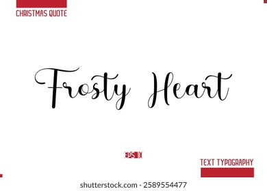 Christmas Quote Stylish Typography Text Lettering Frosty Heart.