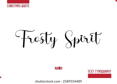 Christmas Quote Stylish Typography Text Lettering Frosty Spirit.