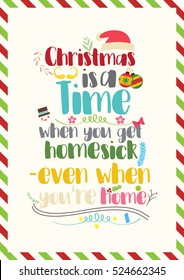 Christmas Quote. Christmas is a time when you get homesick-even when you are home.