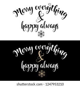 Christmas quote.Merry everything and happy always. Christmas poster, banner, Christmas card