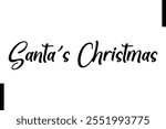 Santa’s Christmas Christmas quotes cursive text typography 