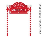 Christmas red gate with sign saying Welcome to the North Pole. Christmas road sign on striped poles in the form of an arch. Illustrated vector clipart.